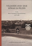 Viljandi 1918–2018 sõnas ja pildis 
    (1. osa)