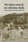 Me olime noored, me tahtsime elada