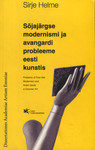 Sõjajärgse modernismi ja avangardi probleeme eesti kunstis. Problems of post-war modernism and avant- garde in Estonian art