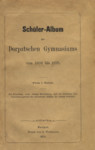 Schüler-Album des Dorpatschen Gymnasiums von 1804 bis 1879
