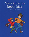 Mina tahan ka koolis käia