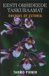 Eesti orhideede taskuraamat. Orchids of Estonia