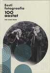Eesti fotograafia 100 aastat