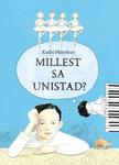 Millest sa unistad?