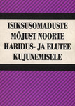 Isiksusomaduste mõjust noorte haridus- ja elutee kujunemisele. The impact of personality characteristics on the youths educational and life career