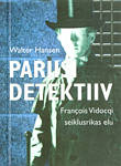 Pariisi detektiiv. François Vidocqi seiklusrikas elu