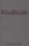 Evangeeliumid. Matteus. Markus. Luukas