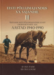 Eesti põllumajandus XX sajandil. Ülevaade põllumajanduse loost okupatsioonide ajal. Aastad 1940-1990. II osa: Taim. III osa: Loom
