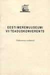 Eesti Meremuuseumi VII teaduskonverents. 21.-22. veebruaril 1995 Tallinnas. Ettekannete resümeed
