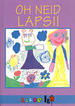 Oh neid lapsi!. ehk Ainult imesta!