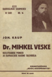 Dr. Mihkel Veske. Keeleteaduse pioneer ja isamaalsuse raudne tulehoidja
