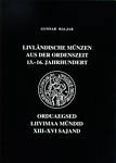 Livländische Münzen aus der Ordenszeit 13.-16. Jahrhundert. Orduaegsed Liivimaa mündid XIII-XVI sajand