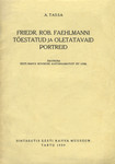 Friedr. Rob. Faehlmanni tõestatud ja oletatavaid portreid. Äratrükk Eesti Rahva Muuseumi aastaraamatust XIV (1938)