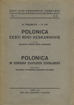 Polonica Eesti Riigi Keskarhiivis. Polonica im Estnischen Staatlichen Zentralarchiv. Lisa: Polonica teistes Eesti arhiivides. Anhang: Polonica in anderen Archiven Estlands