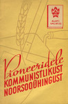 Pioneeridele kommunistlikust noorsooühingust