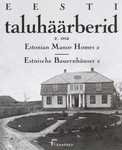 Eesti taluhäärberid. Estonian Manor Homes. Estnische Bauernhäuser