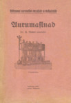 Aurumasinad. Käsiraamat aurumasina omanikule ja masinajuhile. Üleüldised mõisted aurumasinatest. Aurumasina üksikud osad. Aurumasinate ehituswiisid. Aurumasina tööwõimu ja aurukulu wäljaarvamine. Aurumasina korrashoidmine ja käimapanemine