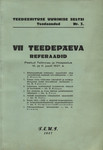 VII teedepäeva referaadid. Peetud Tallinnas ja Haapsalus 10. ja 11. juulil 1937. a.
