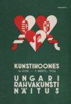 Ungari rahvakunsti ja kunsttööstuse näitus. 1936. a. 15.II-1.III Tallinnas Kunstihoones