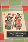 Peegelsüdamega husaar. Valimik ungari kaasaegseid novelle ja jutustusi