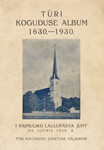 Türi koguduse album 1630.-1930. . I vaimuliku laulupäeva juht 24. juunil 1930. a.