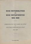 Riigi metsavalitsus ja riigi metsatööstus 1918-1930. Administration des forêts de létat et industrie forestiére de létat 1918-1930
