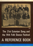 The 21-st National Song Festival and the 14th National Dance Festival of Estonia. A reference book