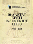 10 aastat Eesti Inseneride Liitu 1988-1998. Estonian Association of Engineers 1988-1998