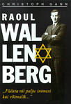Raoul Wallenberg. Päästa nii palju inimesi kui võimalik
