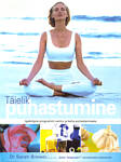 Täielik puhastumine. Igakülgne programm vaimu ja keha puhastamiseks