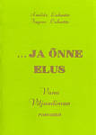 ...ja õnne elus (1.-2. osa). Vana Viljandimaa romaan