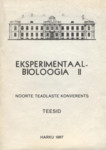 Eksperimentaalbioloogia. Noorte teadlaste konverents (Harku, 20. nov. 1987. a.). Teesid