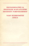Ideoloogiatöö ja poliitilise kasvatustöö edasisest parendamisest. NLKP Keskkomitee otsus