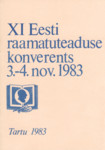 XI Eesti raamatuteaduse konverents 3. ja 4. novembril 1983. a.. Ettekannete teesid
