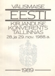 Välismaise eesti kirjanduse konverents. Ettekanded 28.-29. november 1988