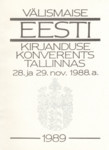 Välismaise eesti kirjanduse konverents. Ettekanded 28.-29. nov. 1988. a.