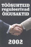 Töösuhteid reguleerivad õigusaktid 2002