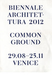Common Ground. La Biennale di Venezia. 13. Mostra Internazionale di Architettura. Biennale architettura 2012. 29.08-25.11 Venice