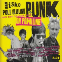 Disko pole oluline, punk on põhiline - Eesti pungi varajased aastad [3CD]