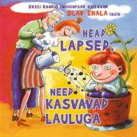 Head lapsed, need kasvavad lauluga [CD]