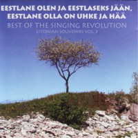 Eestlane olen ja eestlaseks jään eestlane olla on uhke ja hää - Estonian Souvenirs Vol. 3 [CD]