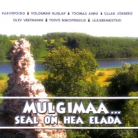 Mulgimaa... Seal on hea elada [CD]