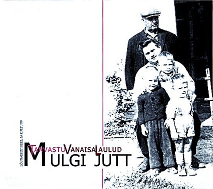Mulgi Jutt,Tarvastu Vanaisa Laulud